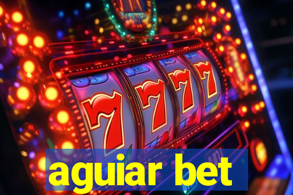 aguiar bet